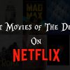 Best Movies Of The Decade On Netflix