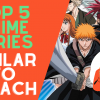 Top 5 anime series similar to Bleach