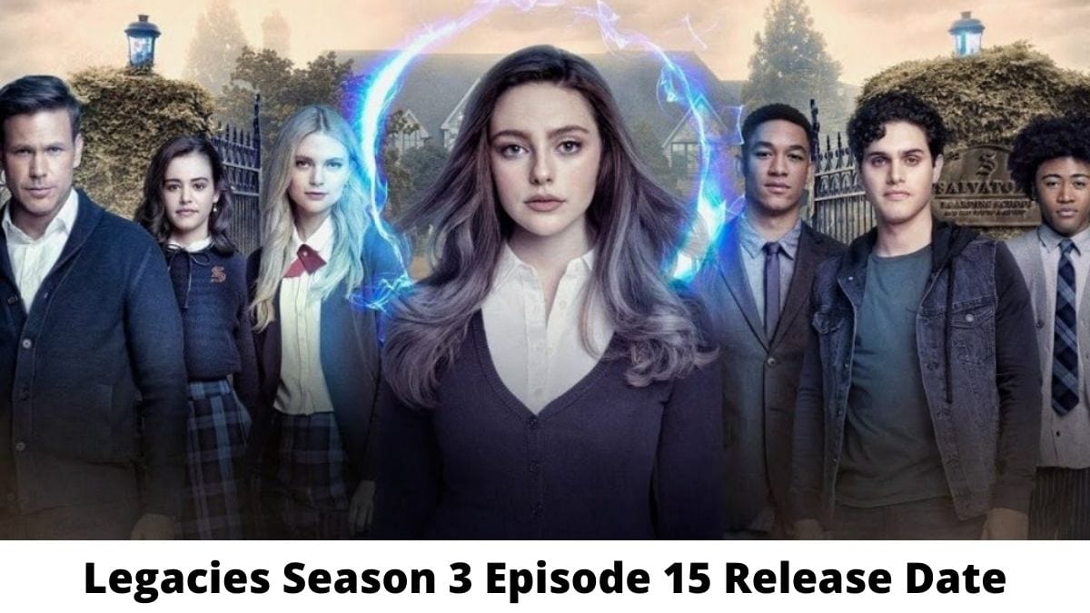 Legacies Season 3 Episode 15 Release Date Spoilers And Preview Otakukart