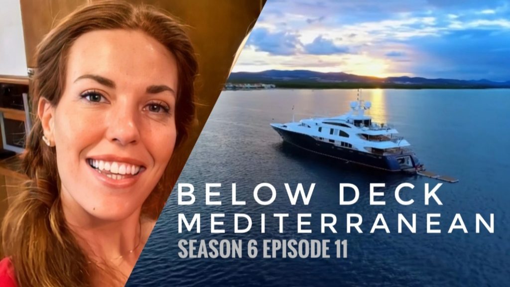 Below Deck Mediterranean Season 6 Episode 11 Release Date And Preview