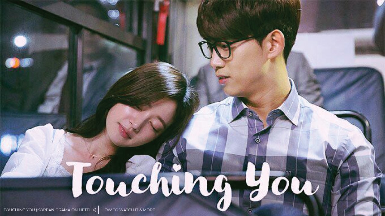 How To Watch Touching You K Drama Otakukart