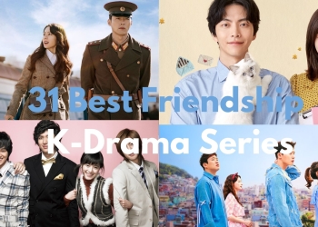 31 Best Friendship Korean Drama Series to Watch: Check Them Out!