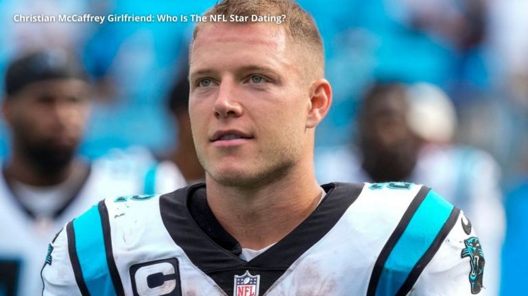 Christian McCaffrey Girlfriend: Who Is The NFL Star Dating? - OtakuKart