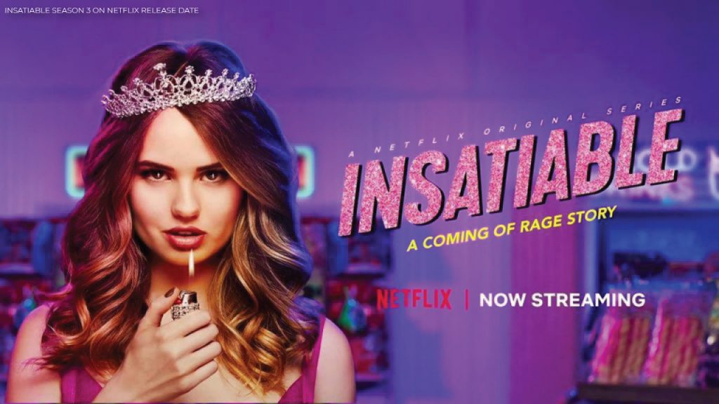 Insatiable Season 3 Netflix Release Date & Renewal OtakuKart