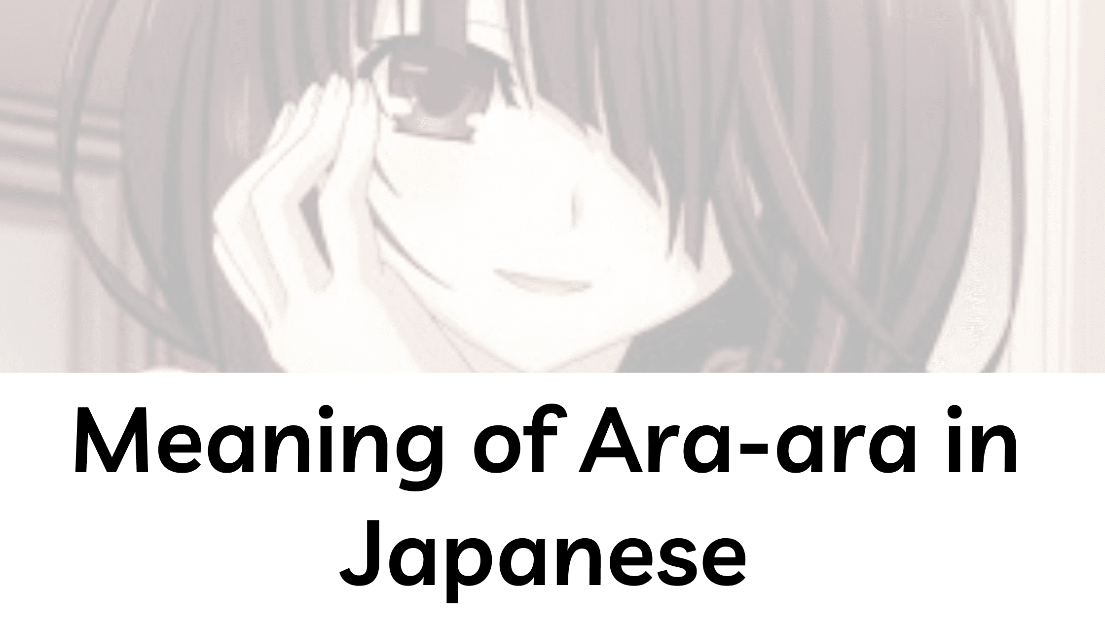 program død gennemskueligt What is Ara Ara In Japanese Anime? What Does It Signify? - OtakuKart