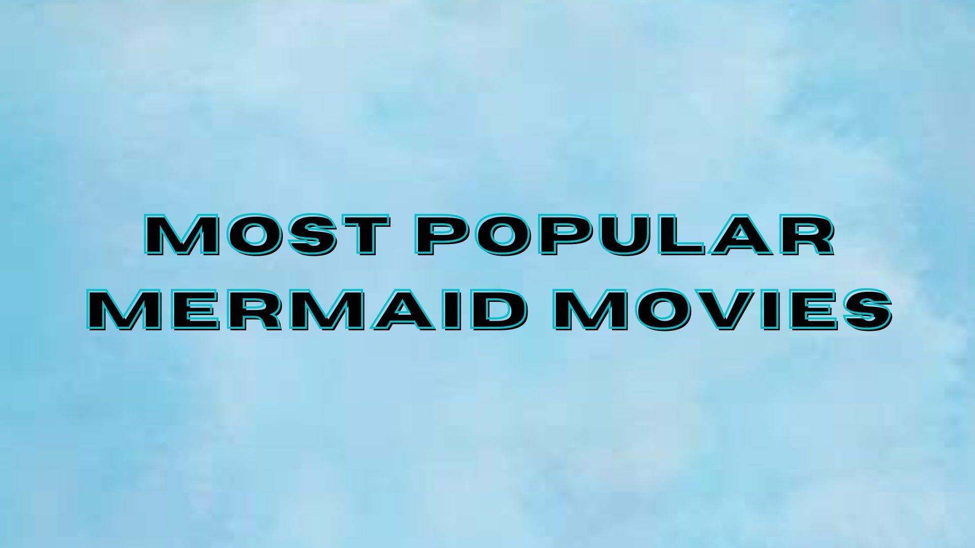 Mermaid Movies Most Popular