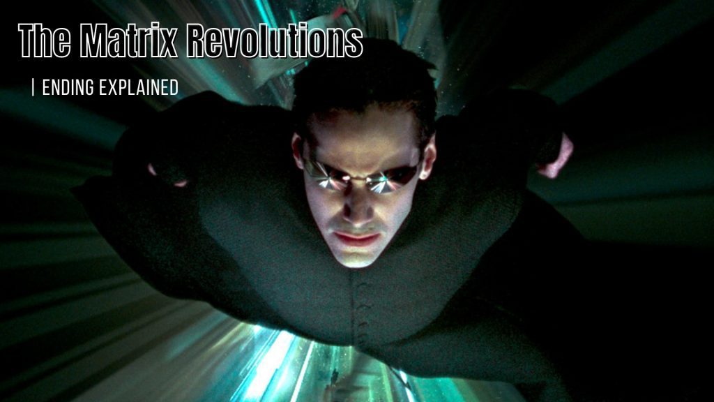 The Matrix Revolutions Ending Explained: What Happened To Neo In The