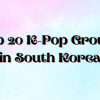20 Top K-Pop Groups: Best Korean Pop Bands In South Korea