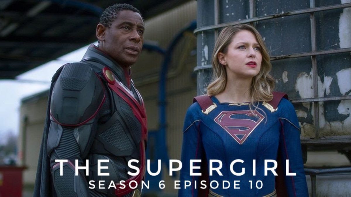 “Supergirl” Season 6 Episode 10 Release Date, Time & Where To Watch Online?