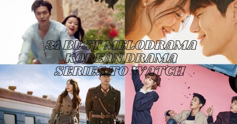 31 Best Melodrama Korean Drama Series to watch