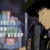 Cowboy Bebop Facts