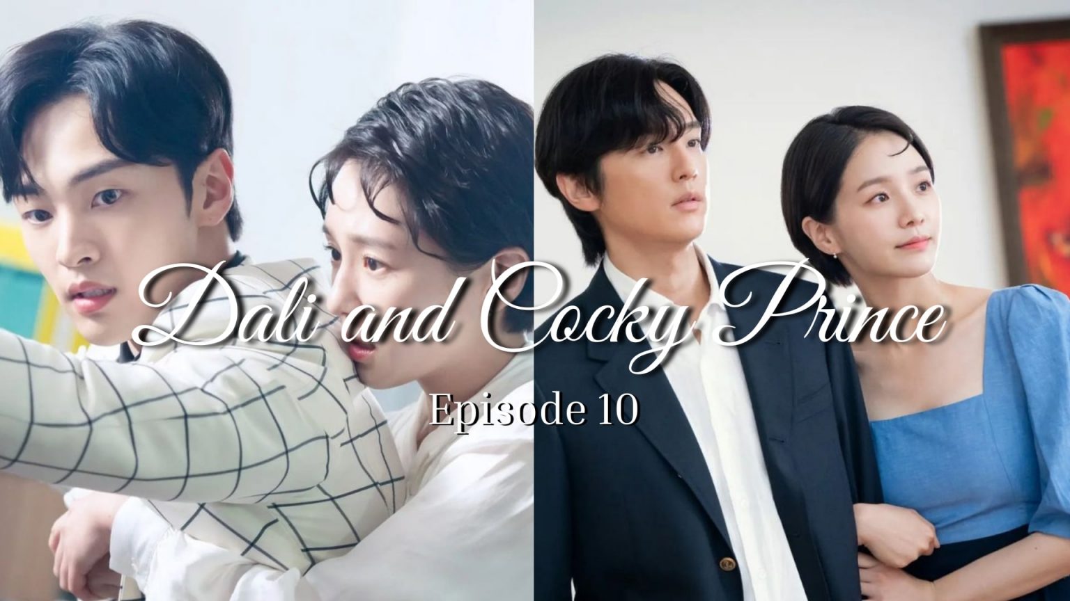 'Dali And Cocky Prince' Episode 10: Release Date & Spoilers - OtakuKart