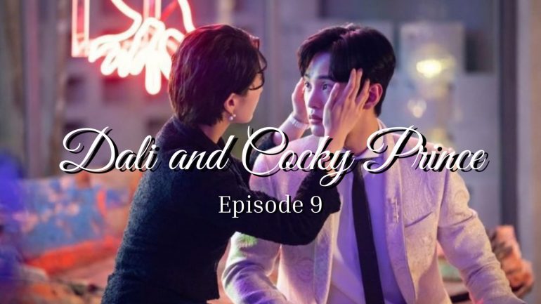 Dali and Cocky Prince Episode 9