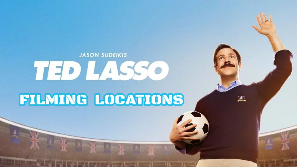 Ted Lasso Filming Locations : All About Its Location!