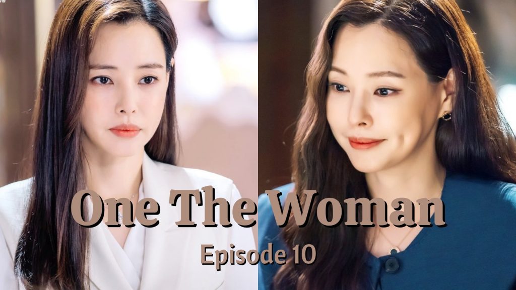 One The Woman Episode 10