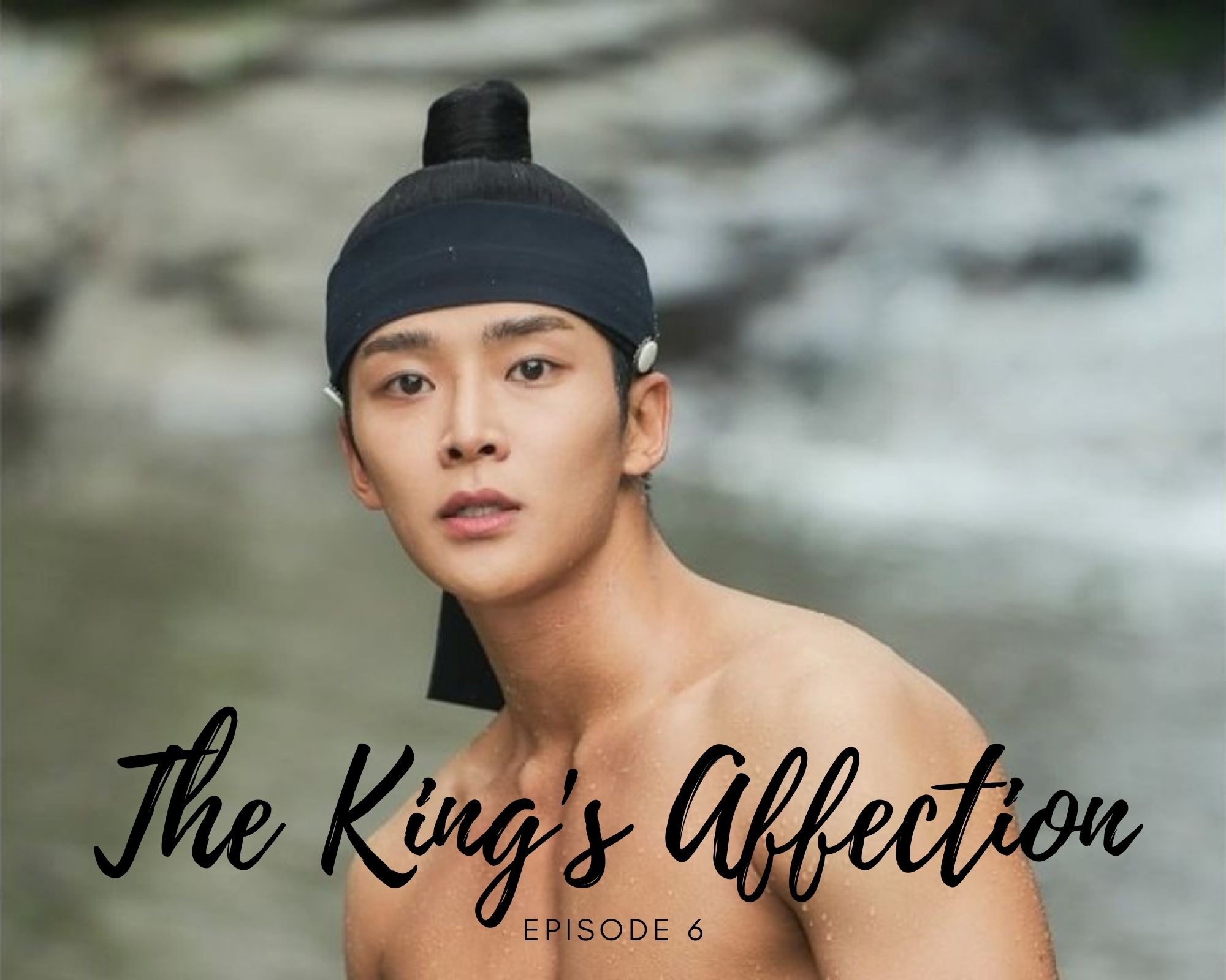 The King's Affection Episode 6 Release Date