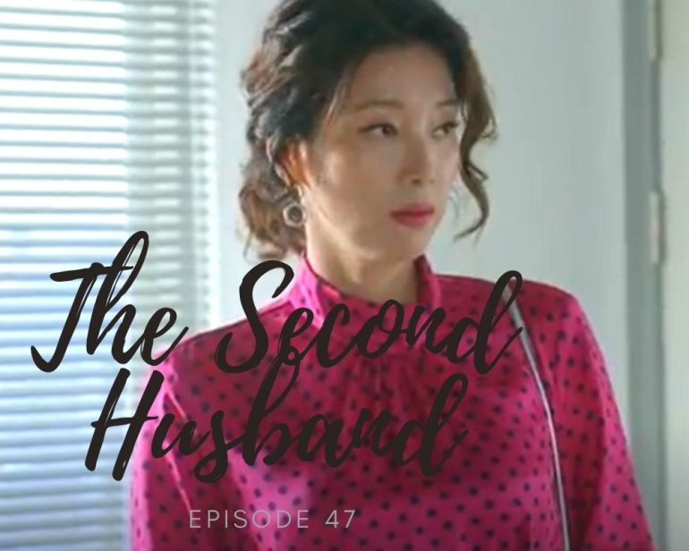 The Second Husband Episode 47