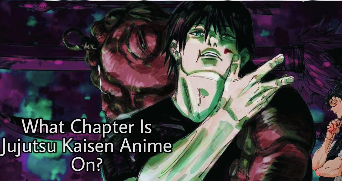 What Chapter is Jujutsu Kaisen Anime On? A Complete Guide To Catching Up  With The Manga - OtakuKart