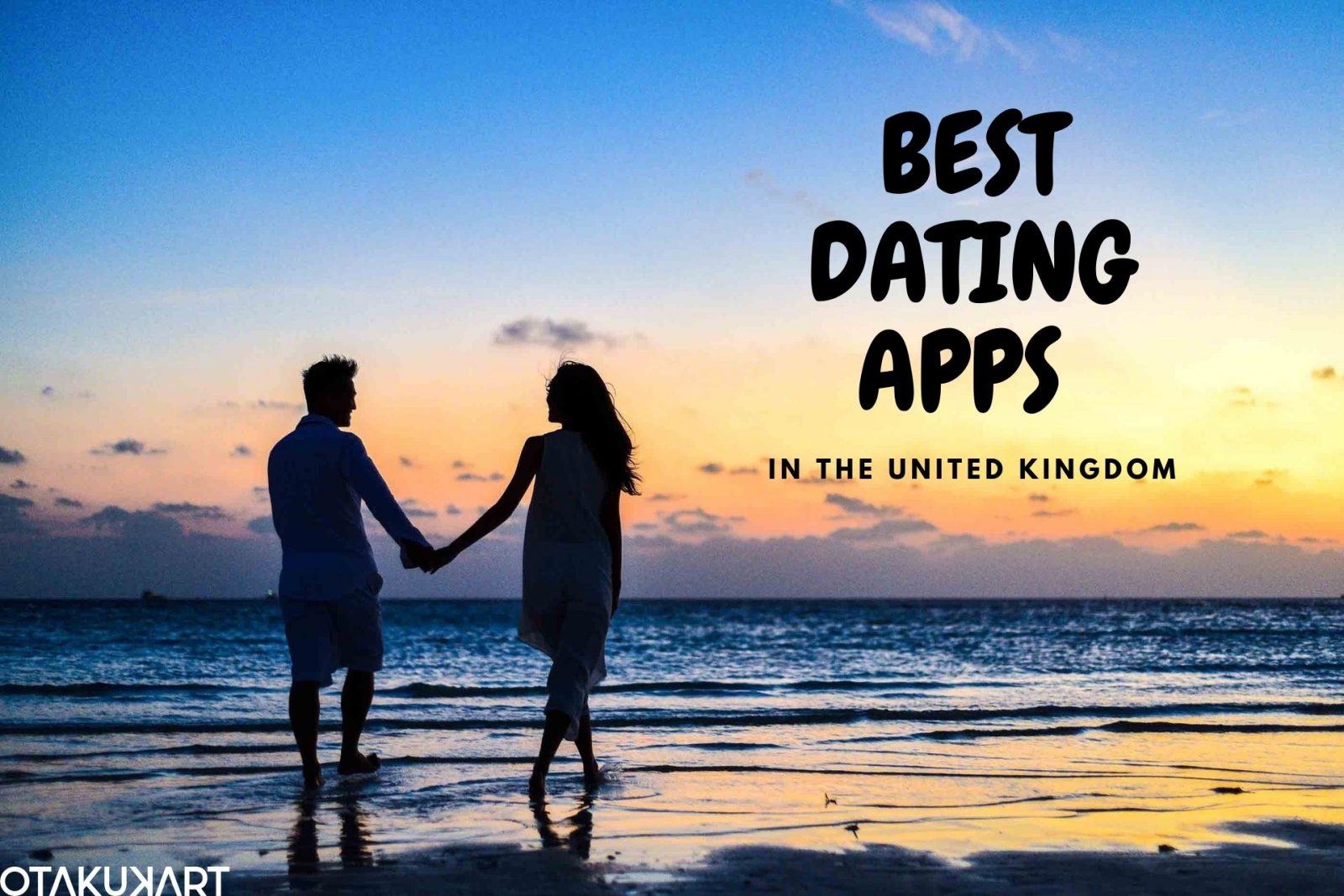 Best Dating Apps In The United Kingdom - OtakuKart