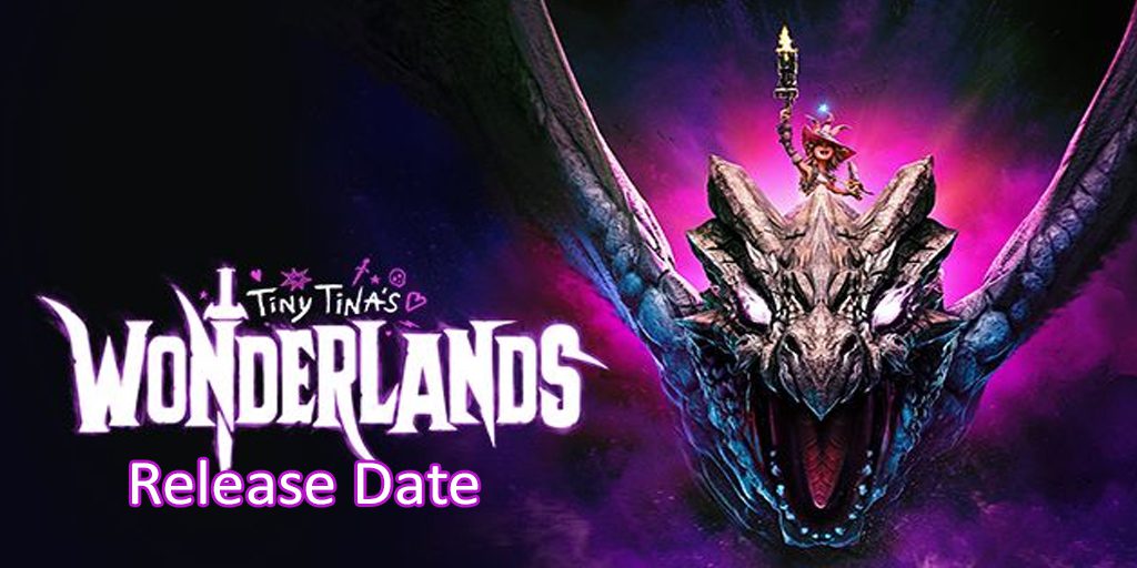 Tiny Tina Wonderlands Release Date