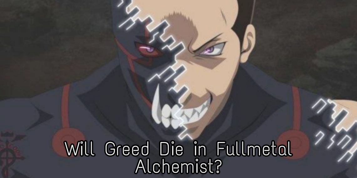 Will Greed die in Fullmetal Alchemist