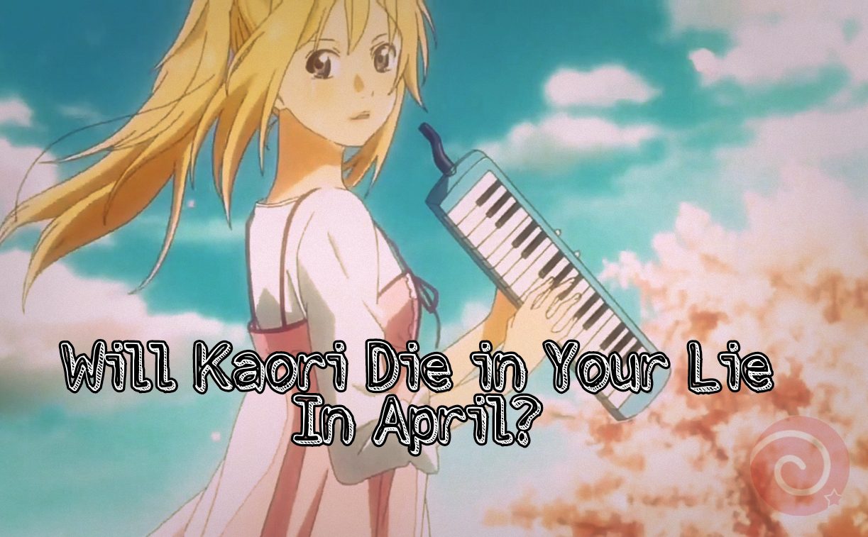 Will Kaori die in your Lie In April