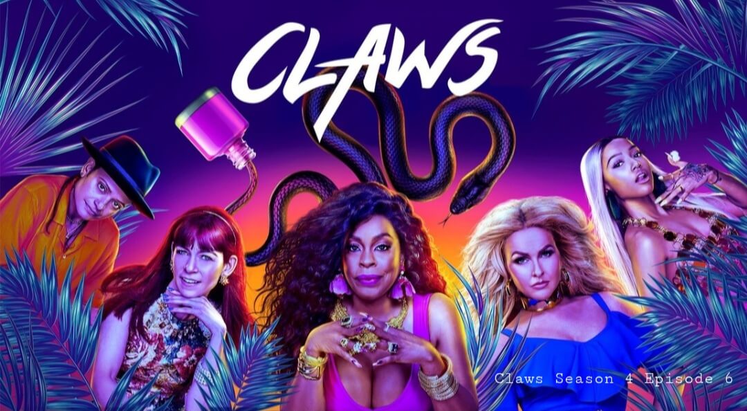 Claws season 4 episode 6 release date