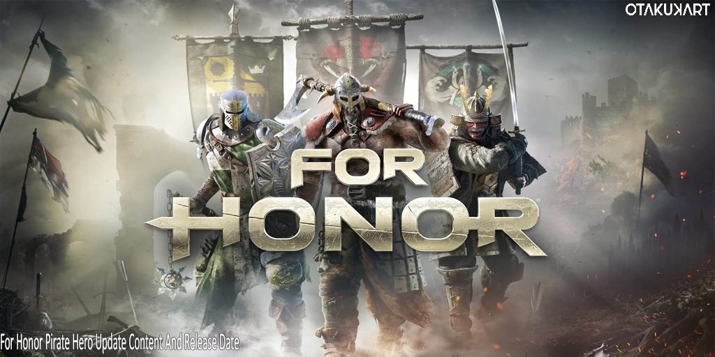 For Honor Pirate Hero Update: Content And Release Date
