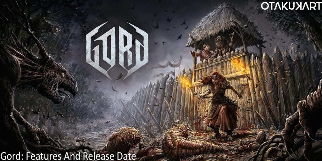 Gord: Features And Release Date