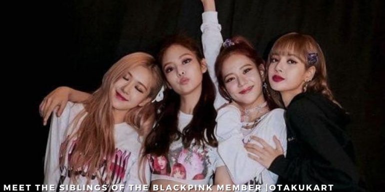 Meet The Siblings Of The BLACKPINK Members! - OtakuKart