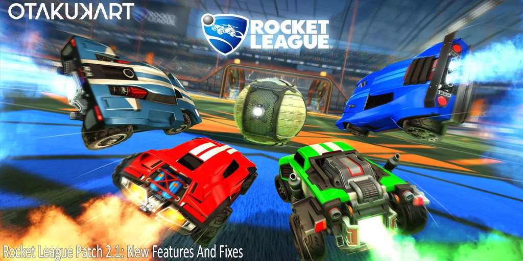 Rocket League Patch 2.1: New Features And Fixes