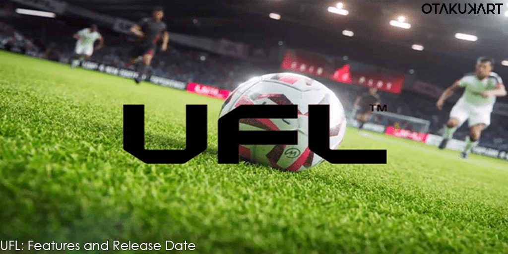 UFL: Features and Release Date
