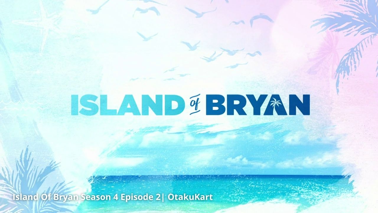 Spoilers and Release Date For Island Of Bryan Season 4 Episode 2