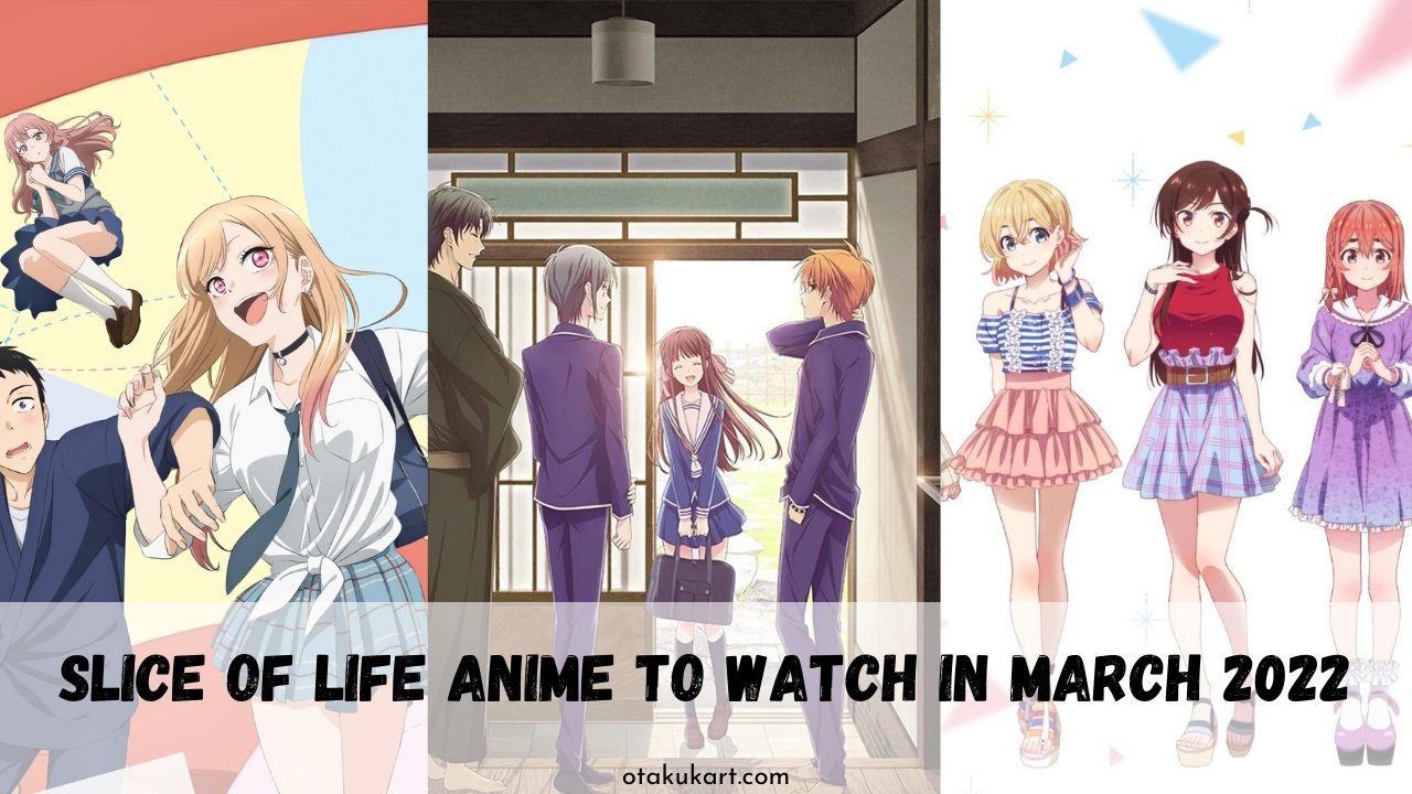Top 10 Slice of Life Anime in March 2022 That You Can't Miss - OtakuKart