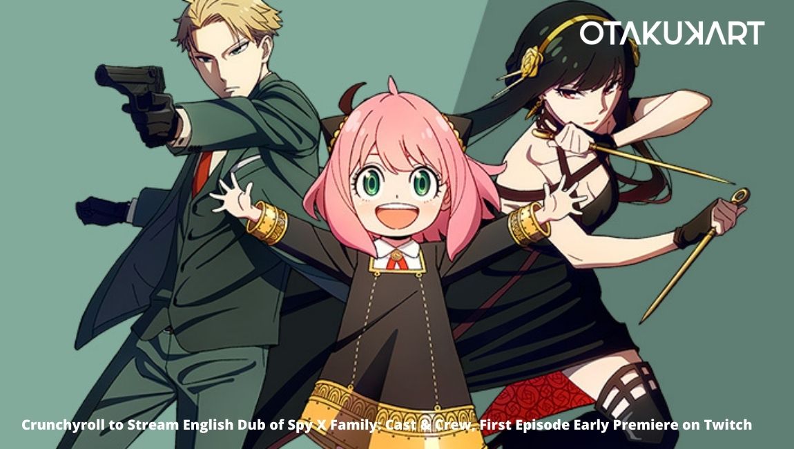 Crunchyroll to Stream English Dub of Spy X Family Cast & Crew, First Episode Early Premiere on Twitch