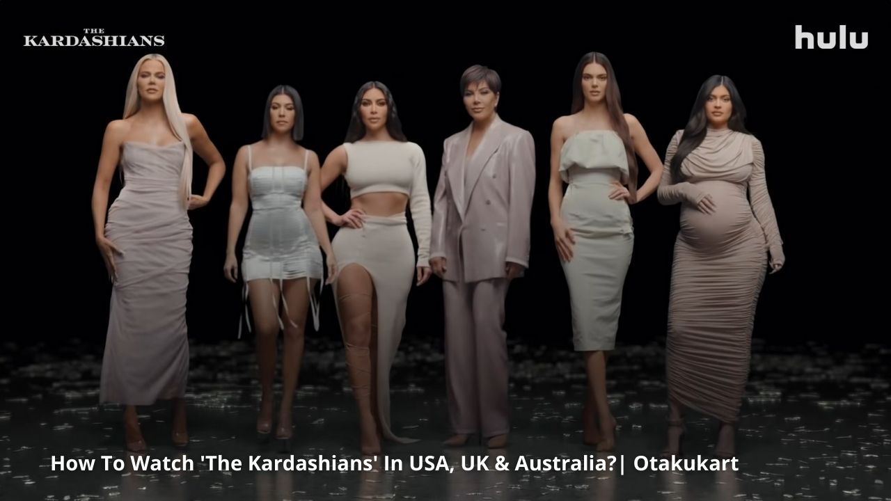 Where To Watch How To Watch 'The Kardashians' In USA, UK & Australia?