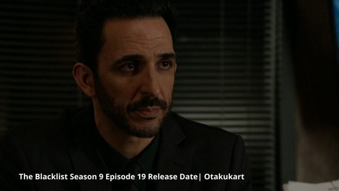 When Is The Blacklist Season 9 Episode 19 Releasing?
