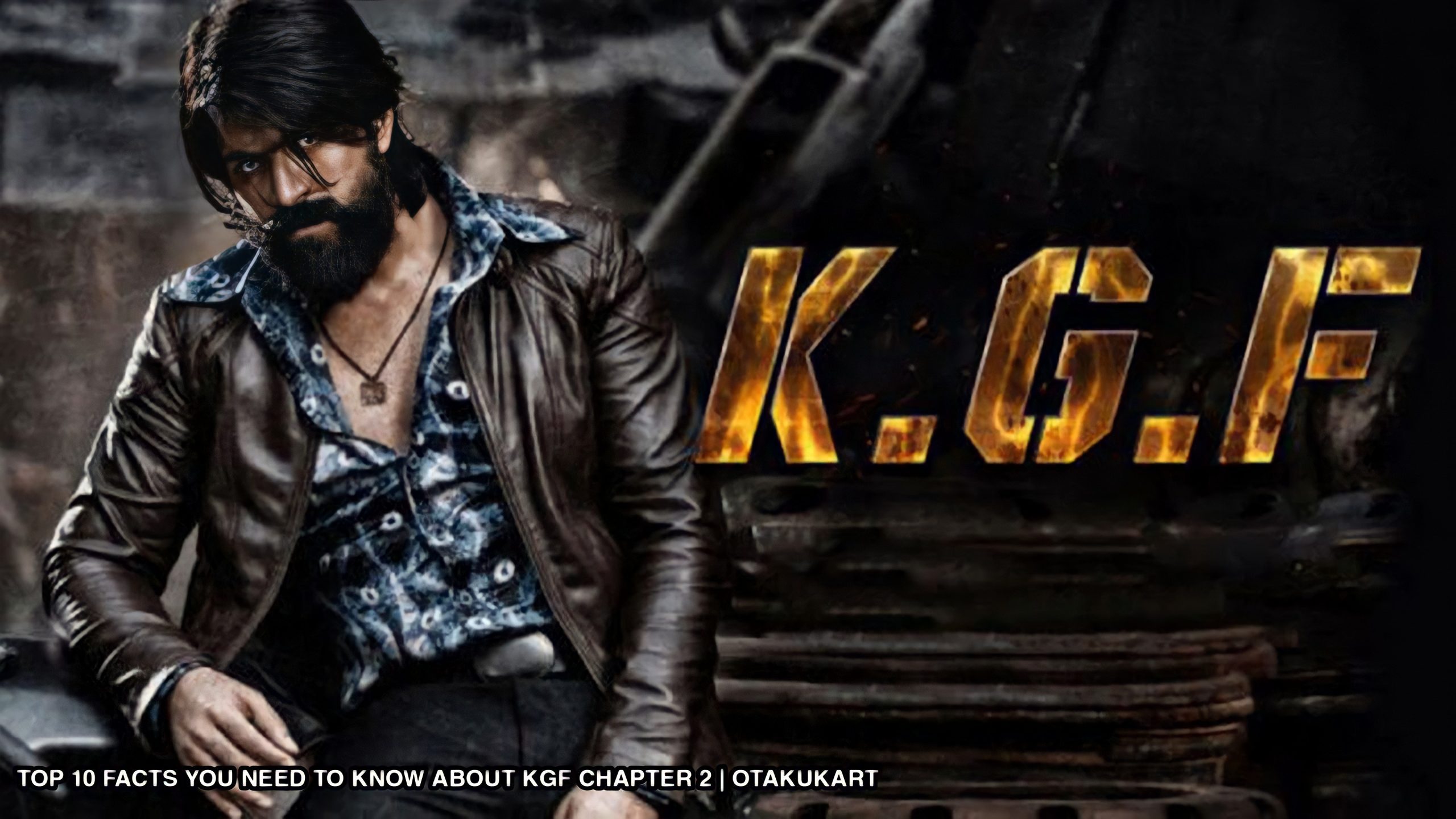 Top 10 Facts That You Need To Know About KGF Chapter 2