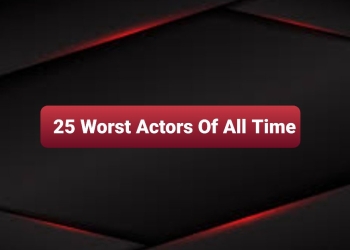 25 Worst Actors Of All Time That Are Notorious For Flops
