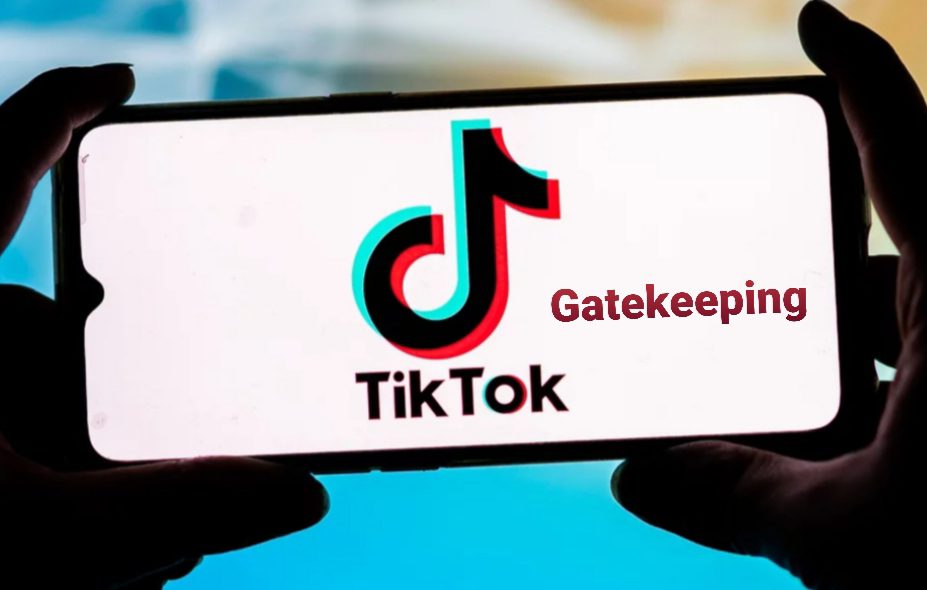 Gate keeping Meaning In Tiktok