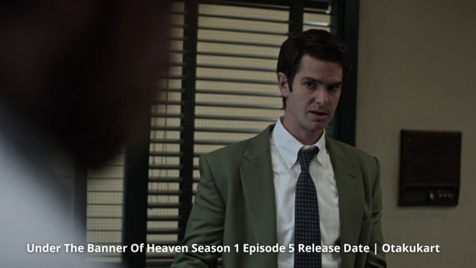 When Is Under The Banner Of Heaven Season 1 Episode 5 Releasing?