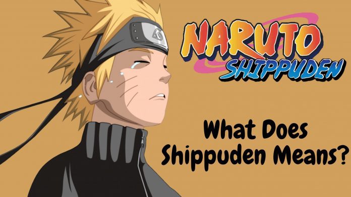 What does shippuden mean?