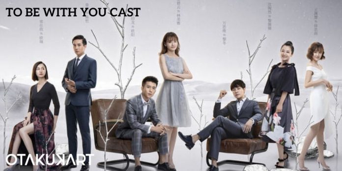 To Be With You Cast: Who Are In The Chinese Drama? - OtakuKart