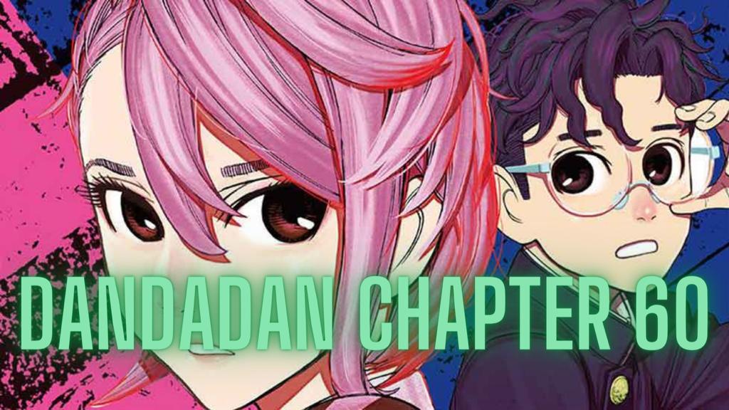 Dandadan Chapter 60 Release Date: