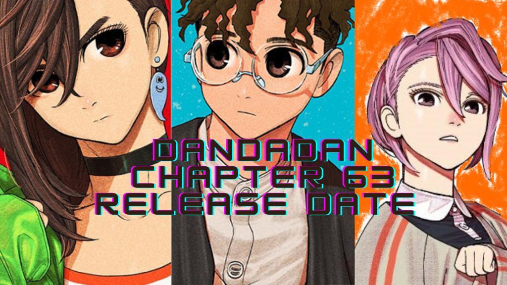 Dandadan Chapter 63 Release Date