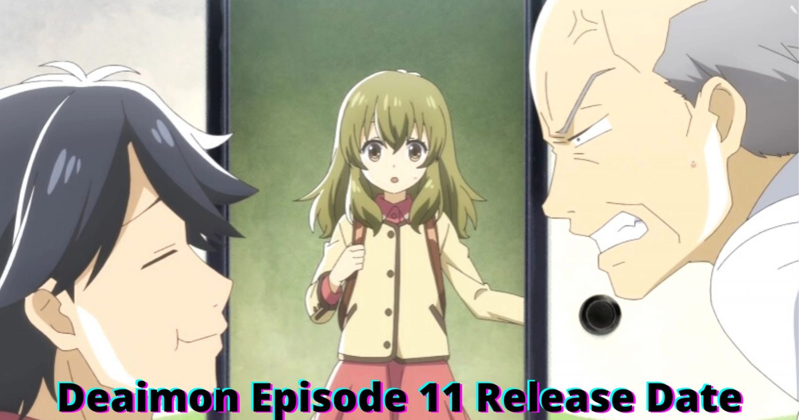 Deaimon Episode 11 Release Date