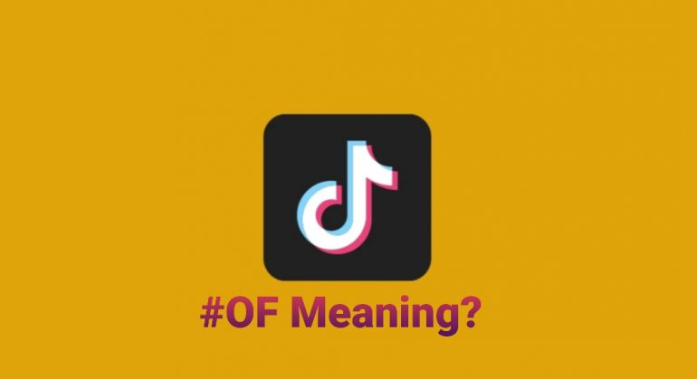 What Does OF Mean on Tiktok? The Slang Revealed - OtakuKart