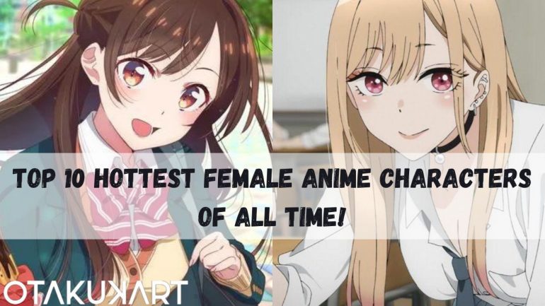 Top 10 Hottest Female Anime Characters Of All Time! - OtakuKart