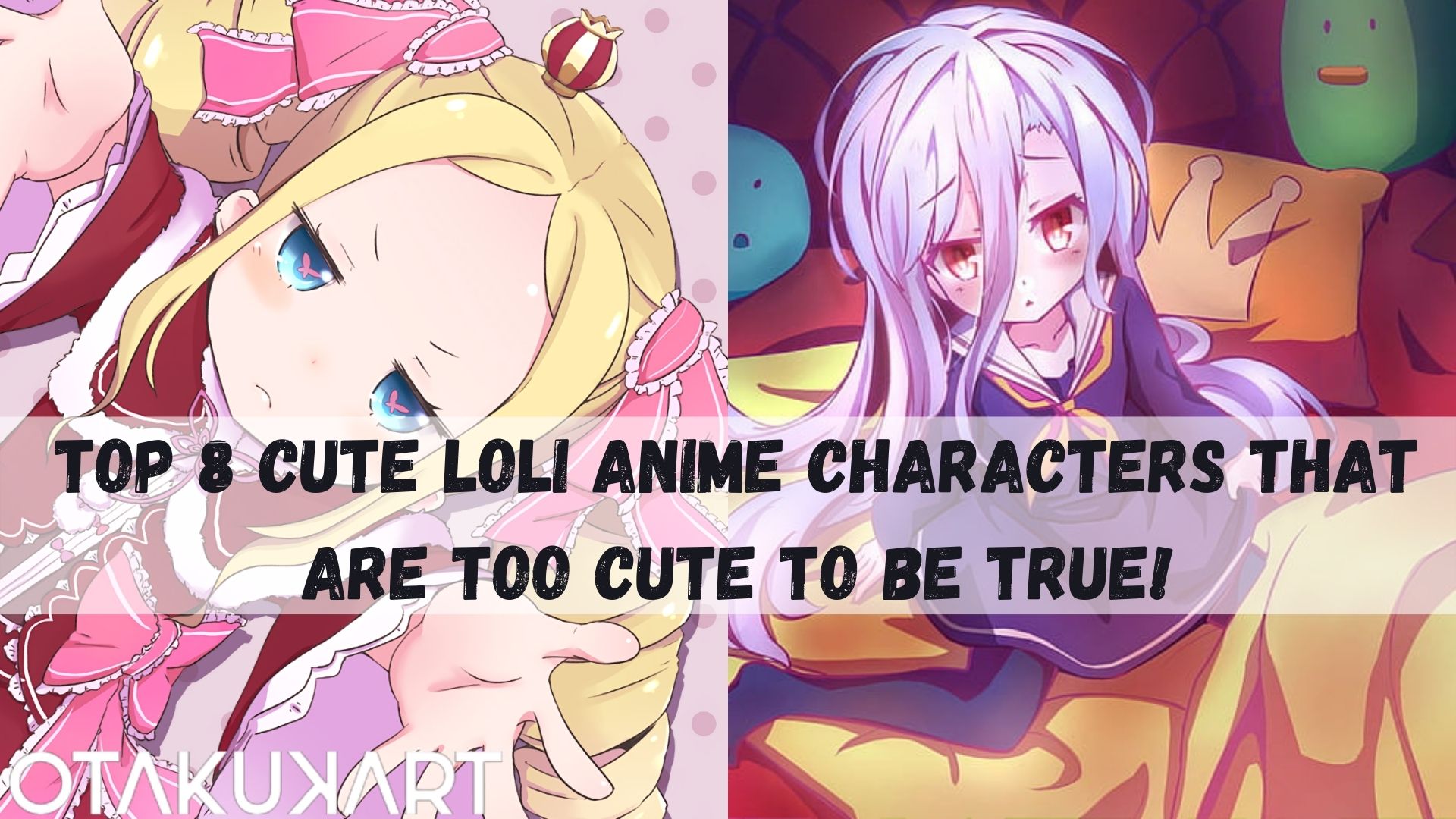 Cute Loli Anime Characters That Are Too Cute To Be True!