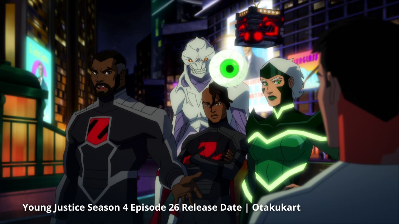 When Is Young Justice Season 4 Episode 26 Releasing?